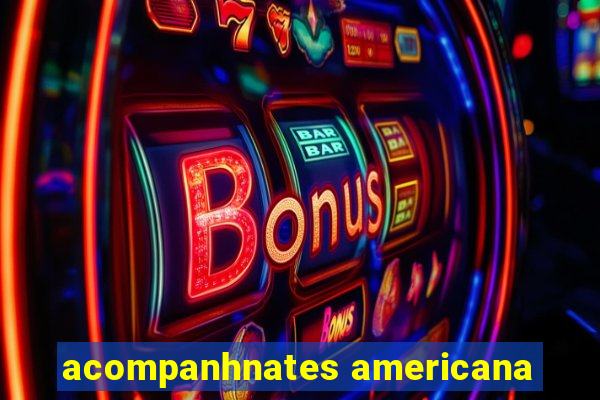 acompanhnates americana